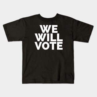 We Will Vote Kids T-Shirt